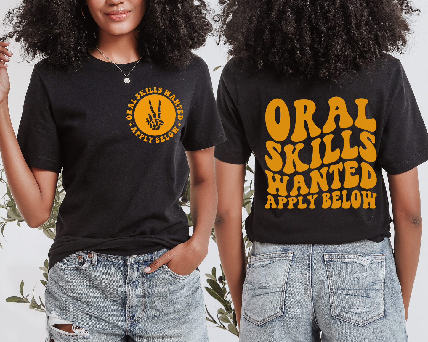 Oral Skills Wanted…Apply Below T-shirt (Front & Back)