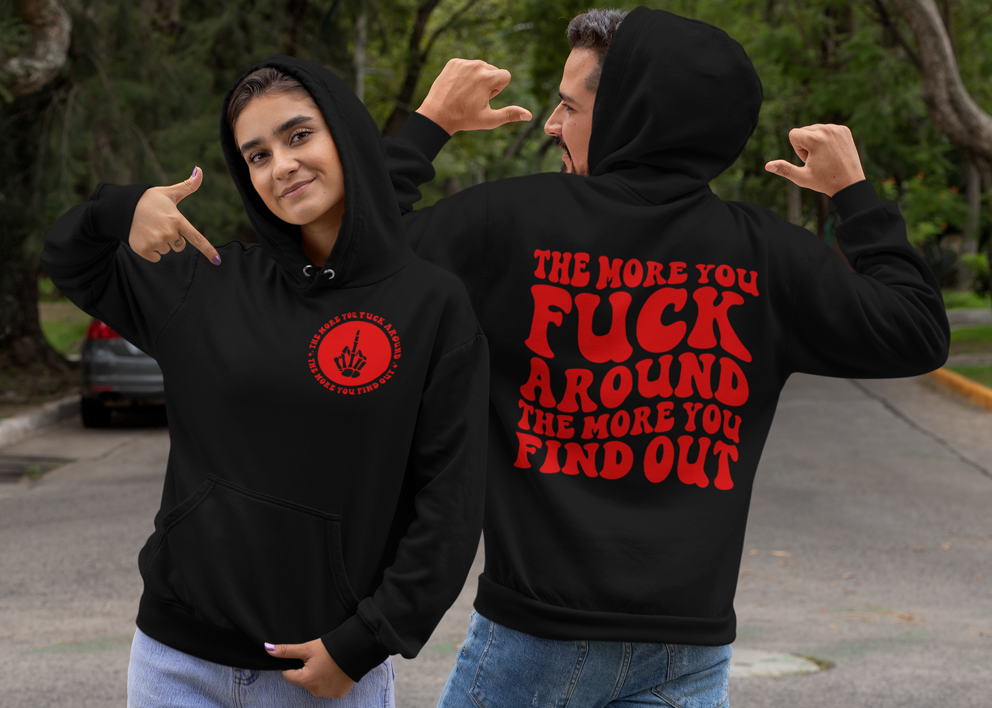 The More You Fuck Around The More You Find Out Hoodie (Front & Back)