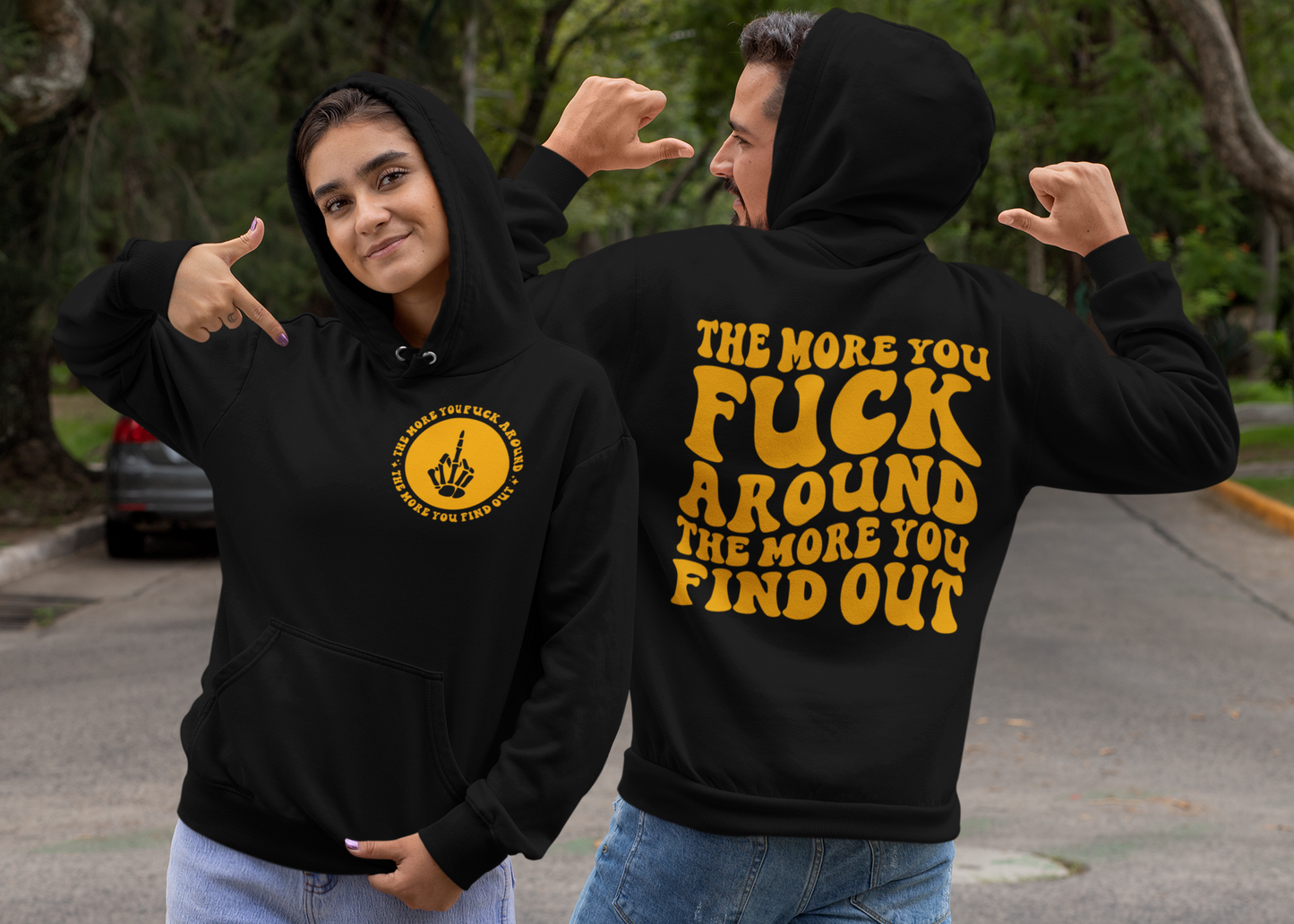 The More You Fuck Around The More You Find Out Hoodie (Front & Back)