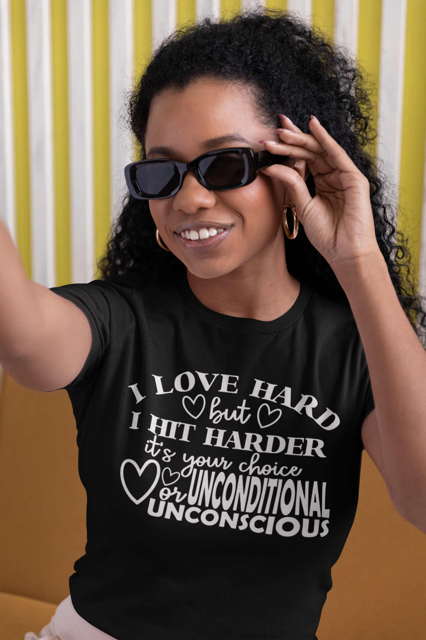 I Love Hard But I Hit Harder…It’s Your Choice UNCONDITIONAL Or UNCONSCIOUS T-shirt