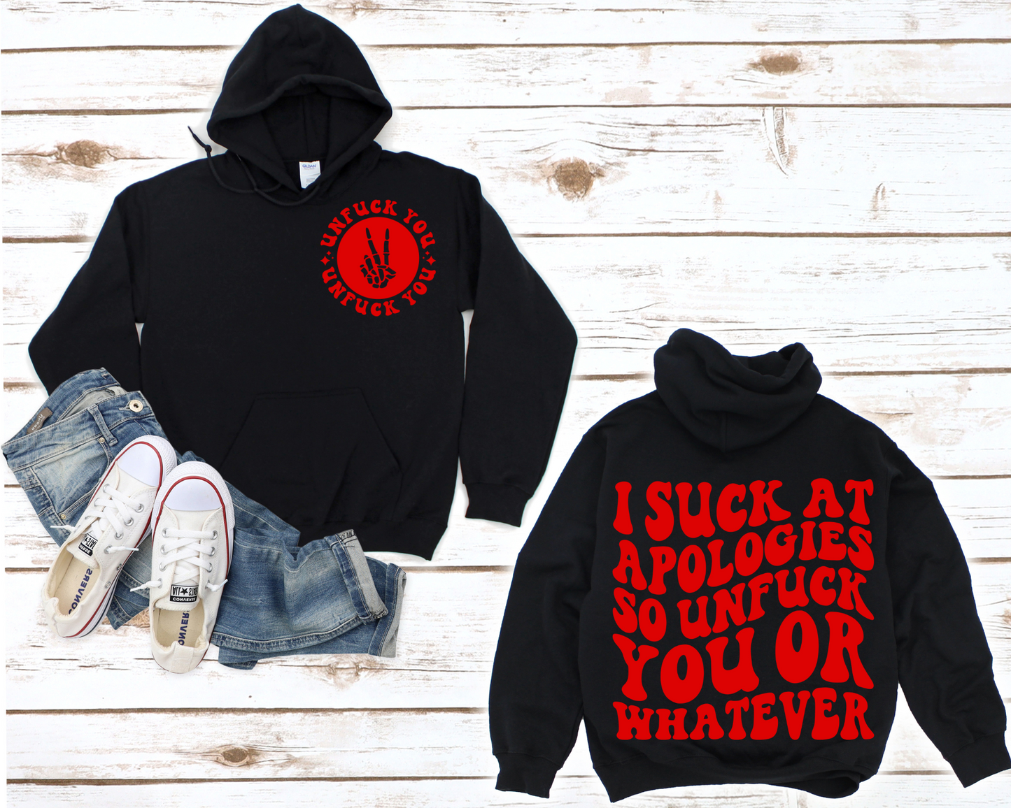 I Suck At Apologies…So Unfuck You Or Whatever Hoodie (Front & Back)