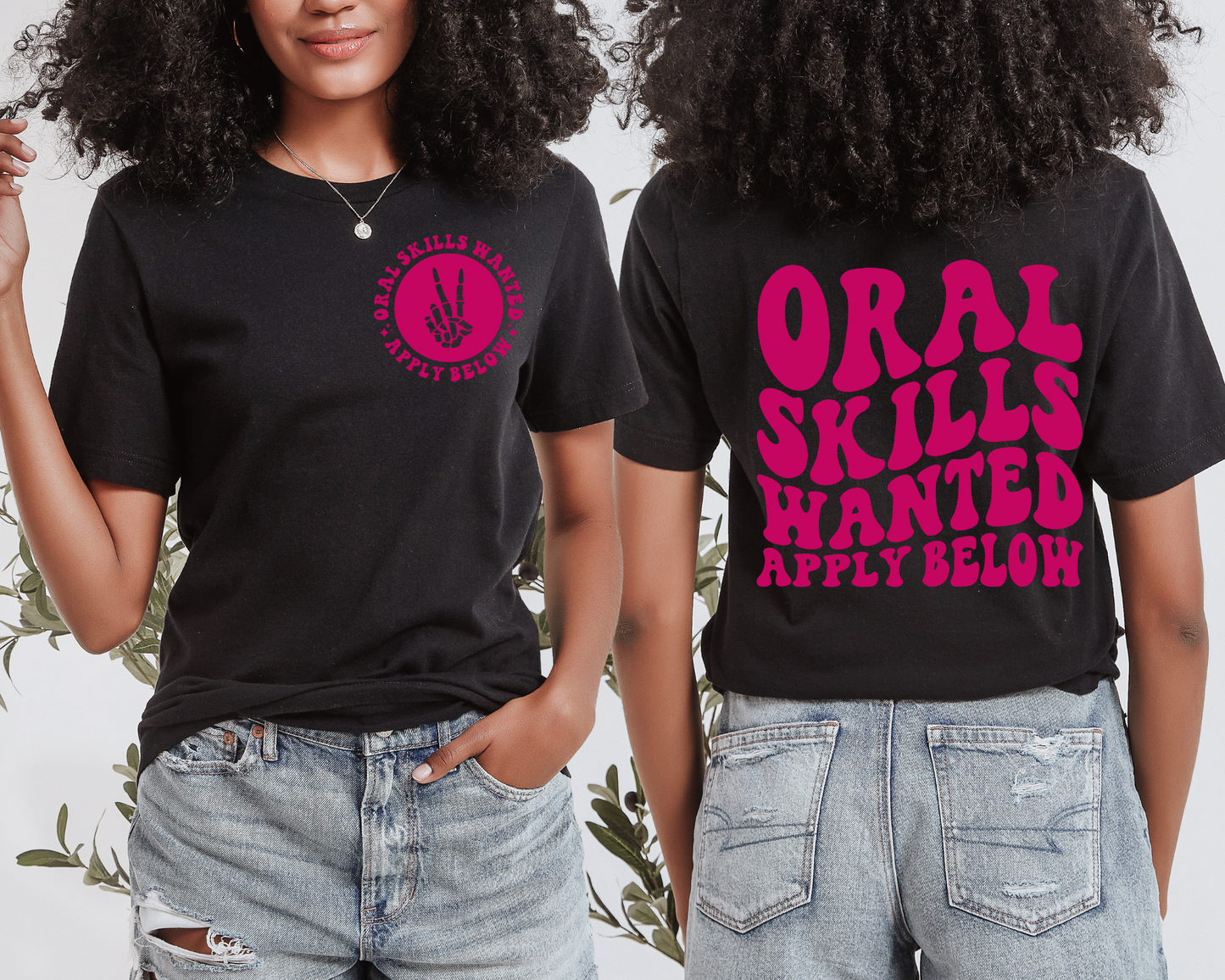 Oral Skills Wanted…Apply Below T-shirt (Front & Back)