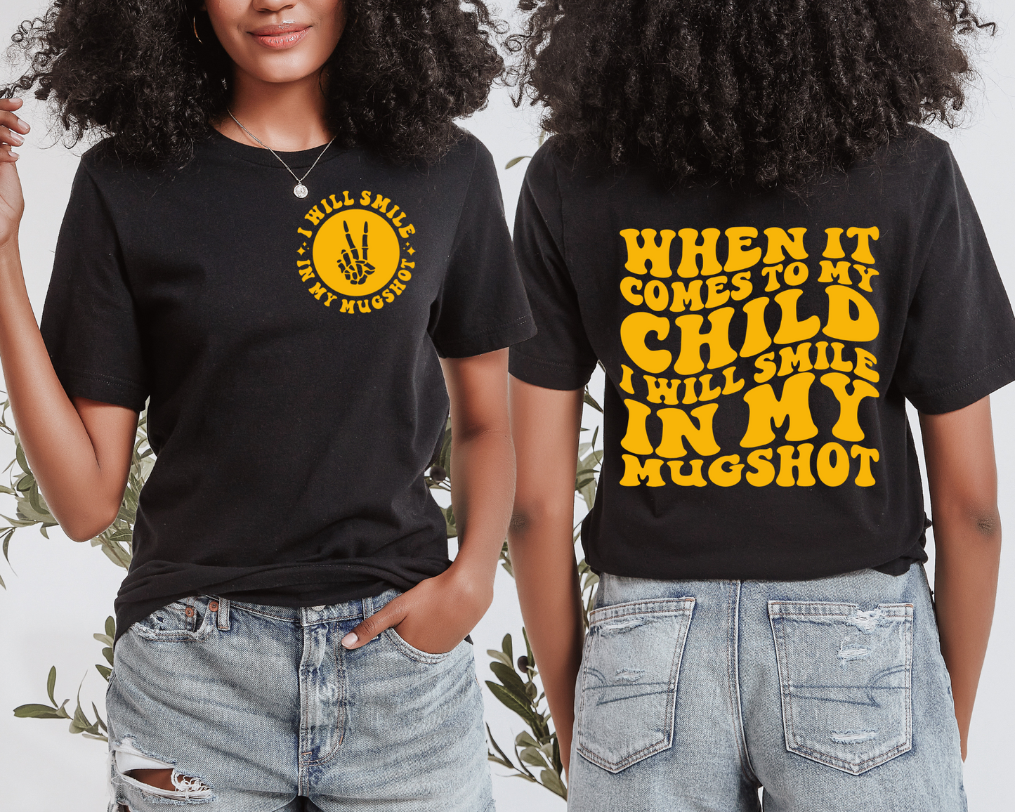 When It Comes Fo My Child I Will Smile In My Mugshot T-shirt (Front & Back)