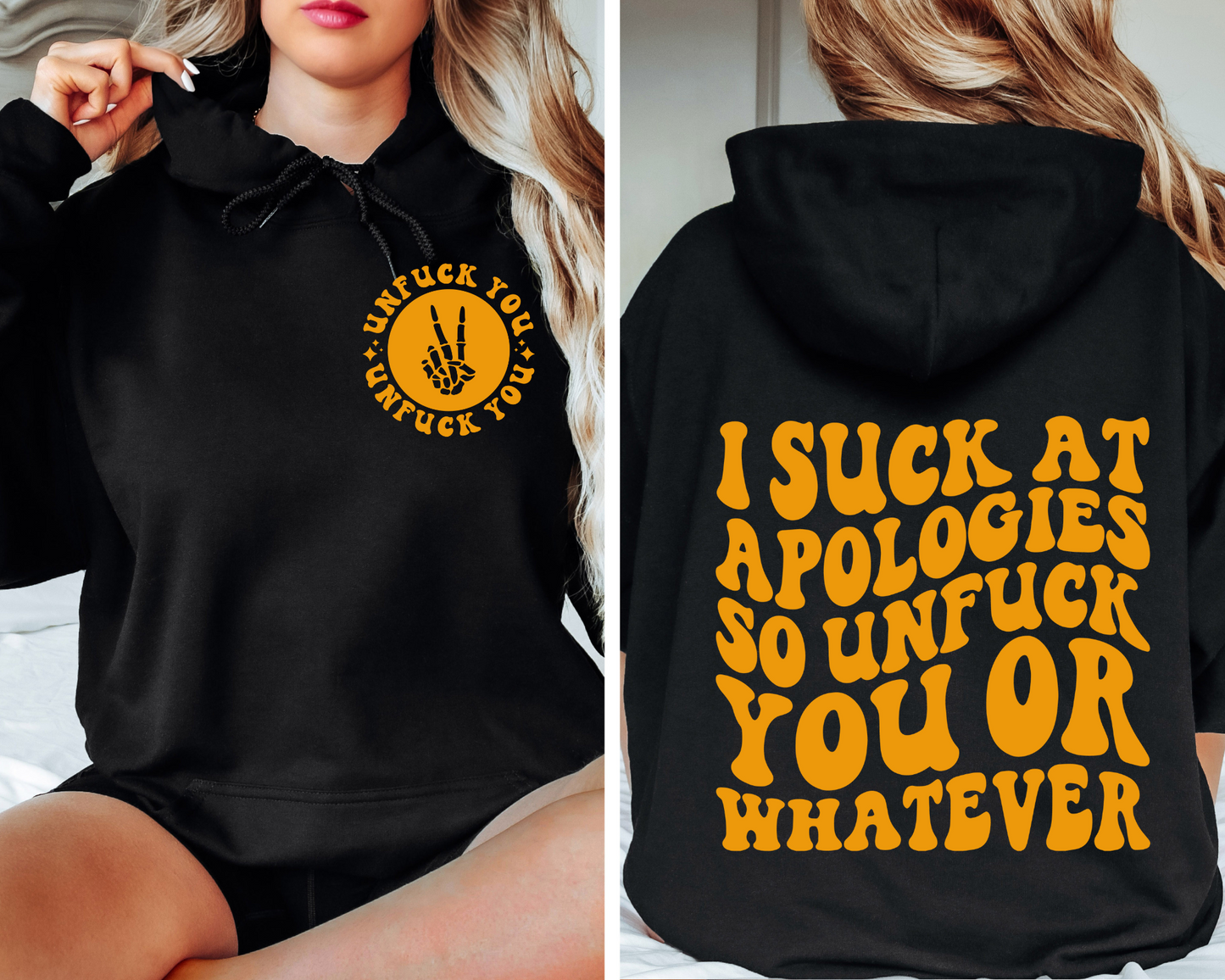 I Suck At Apologies…So Unfuck You Or Whatever Hoodie (Front & Back)