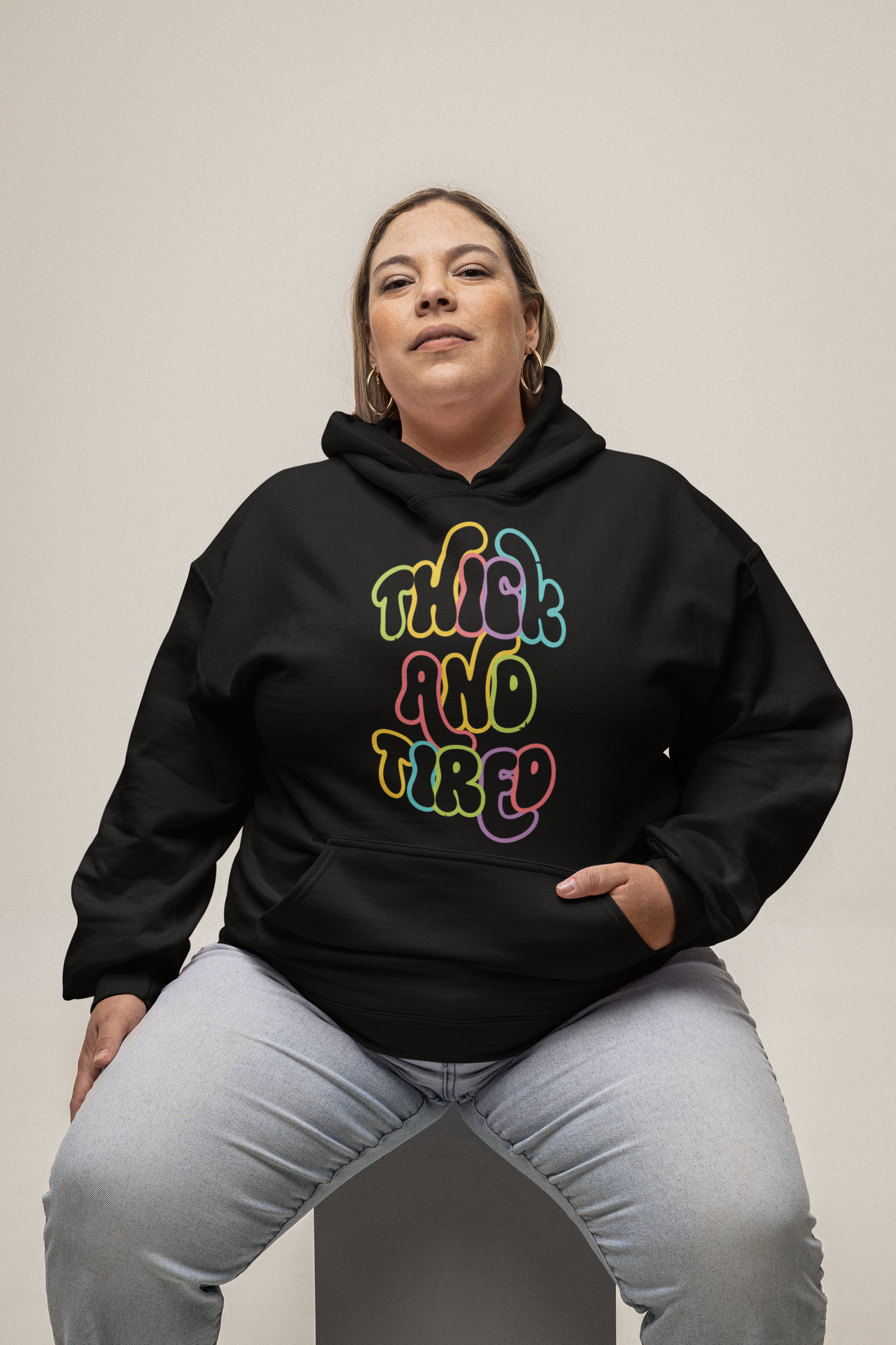 Thick And Tired Hoodie