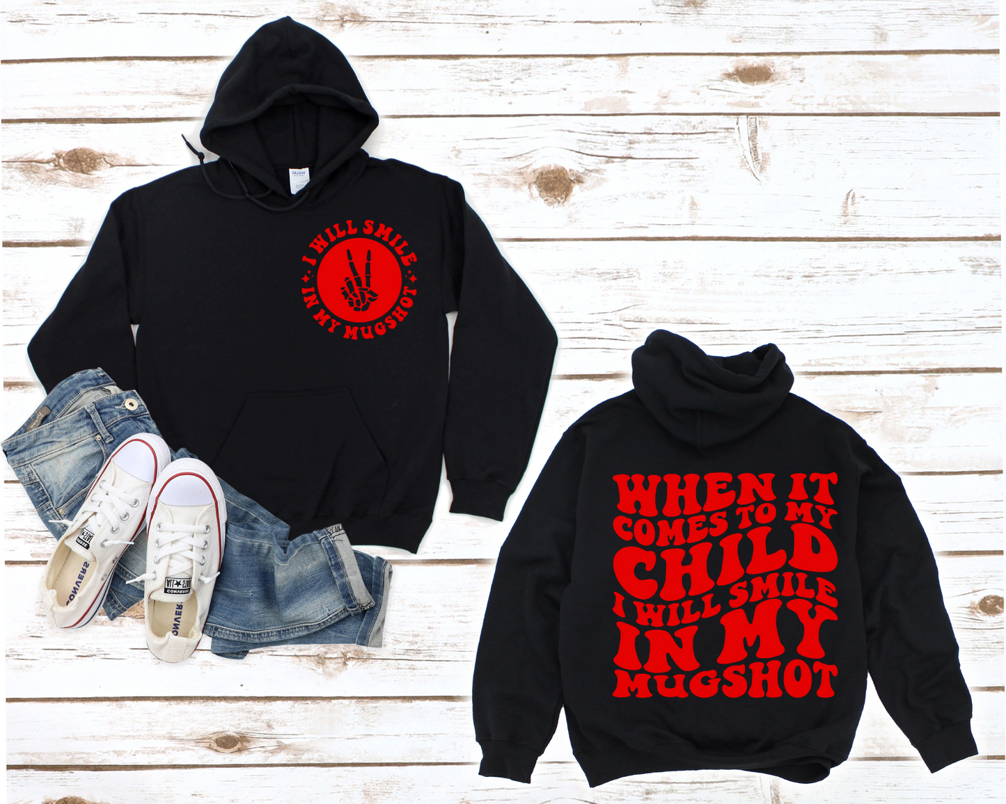When It Comes To My Child I Will Smile In My Mugshot Hoodie (Front & Back)