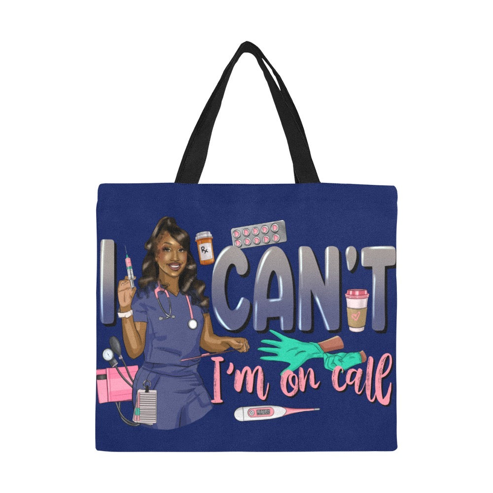I Can’t I’m On Call Nurse Tote Bag