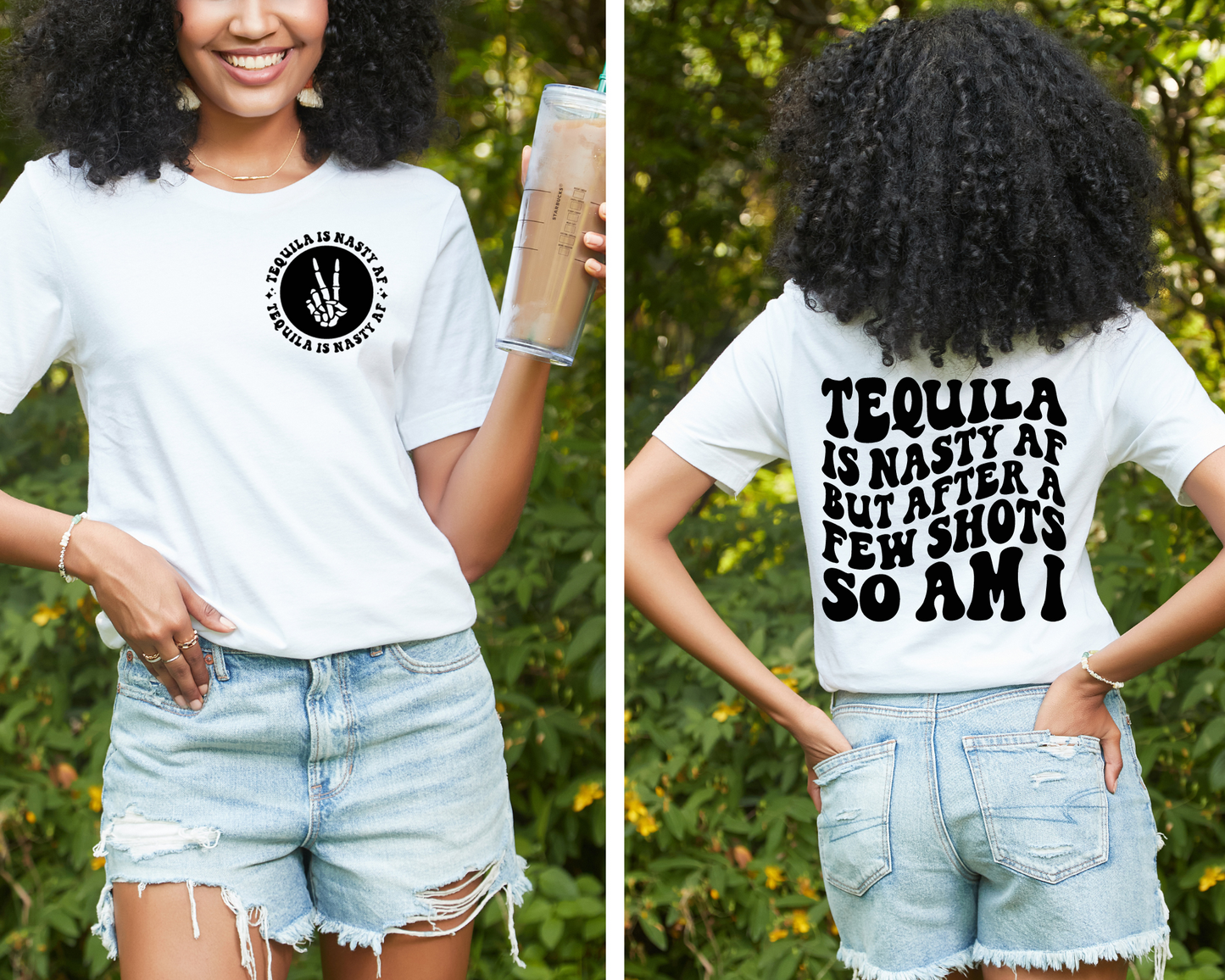 Tequila Is Nasty AF But After A Few Shots So Am I T-shirt (Front & Back)