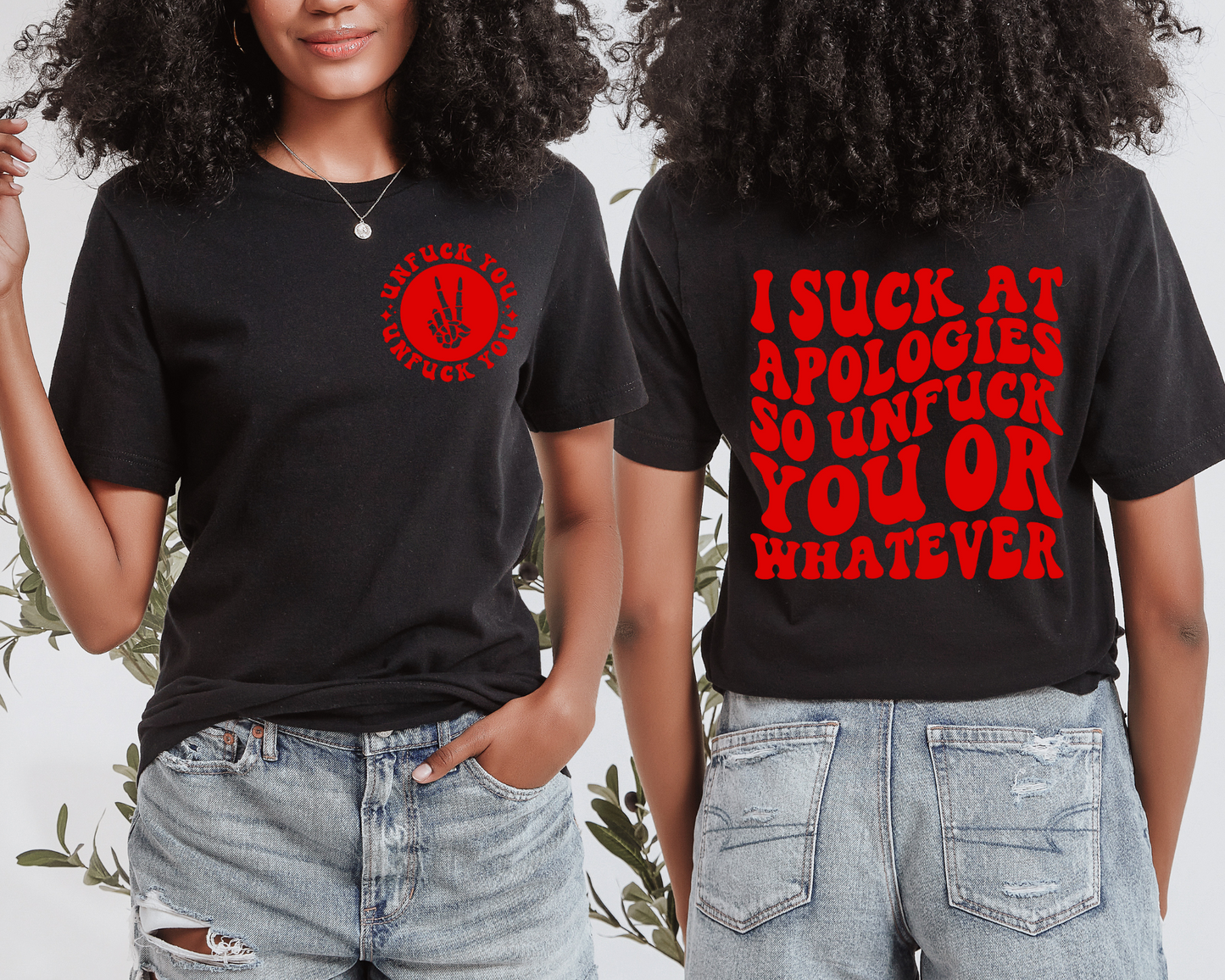 I Suck At Apologies…So Unfuck You Or Whatever T-shirt (Front & Back)
