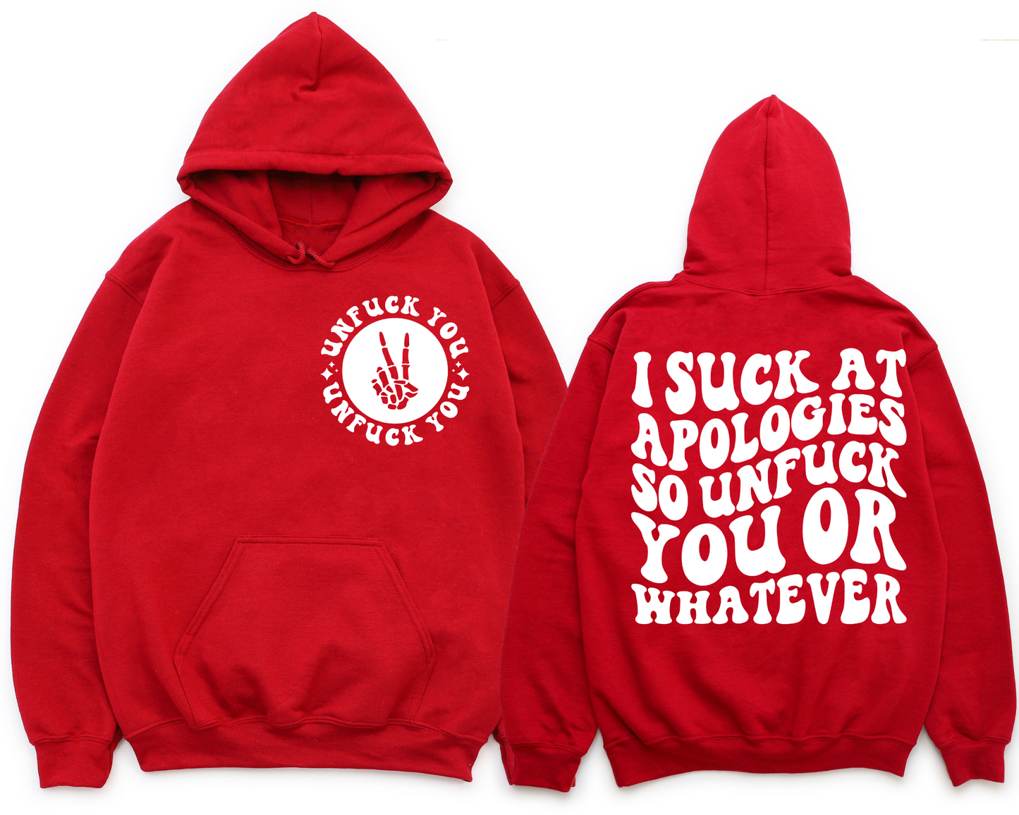 I Suck At Apologies…So Unfuck You Or Whatever Hoodie (Front & Back)