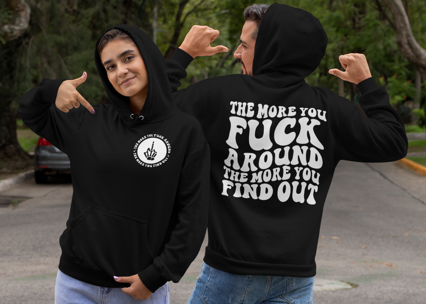 The More You Fuck Around The More You Find Out Hoodie (Front & Back)