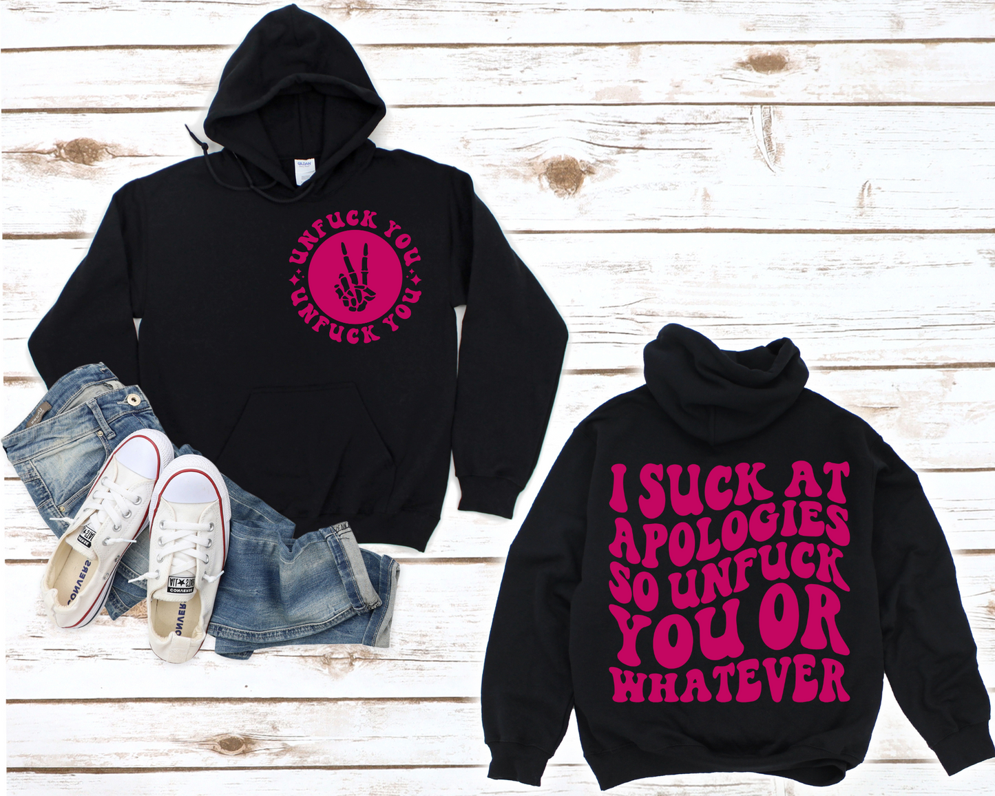 I Suck At Apologies…So Unfuck You Or Whatever Hoodie (Front & Back)