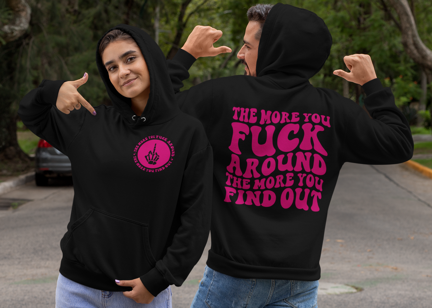 The More You Fuck Around The More You Find Out Hoodie (Front & Back)