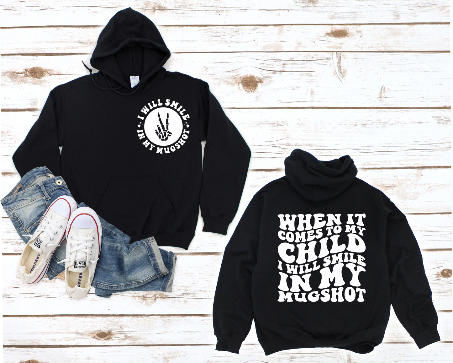When It Comes To My Child I Will Smile In My Mugshot Hoodie (Front & Back)