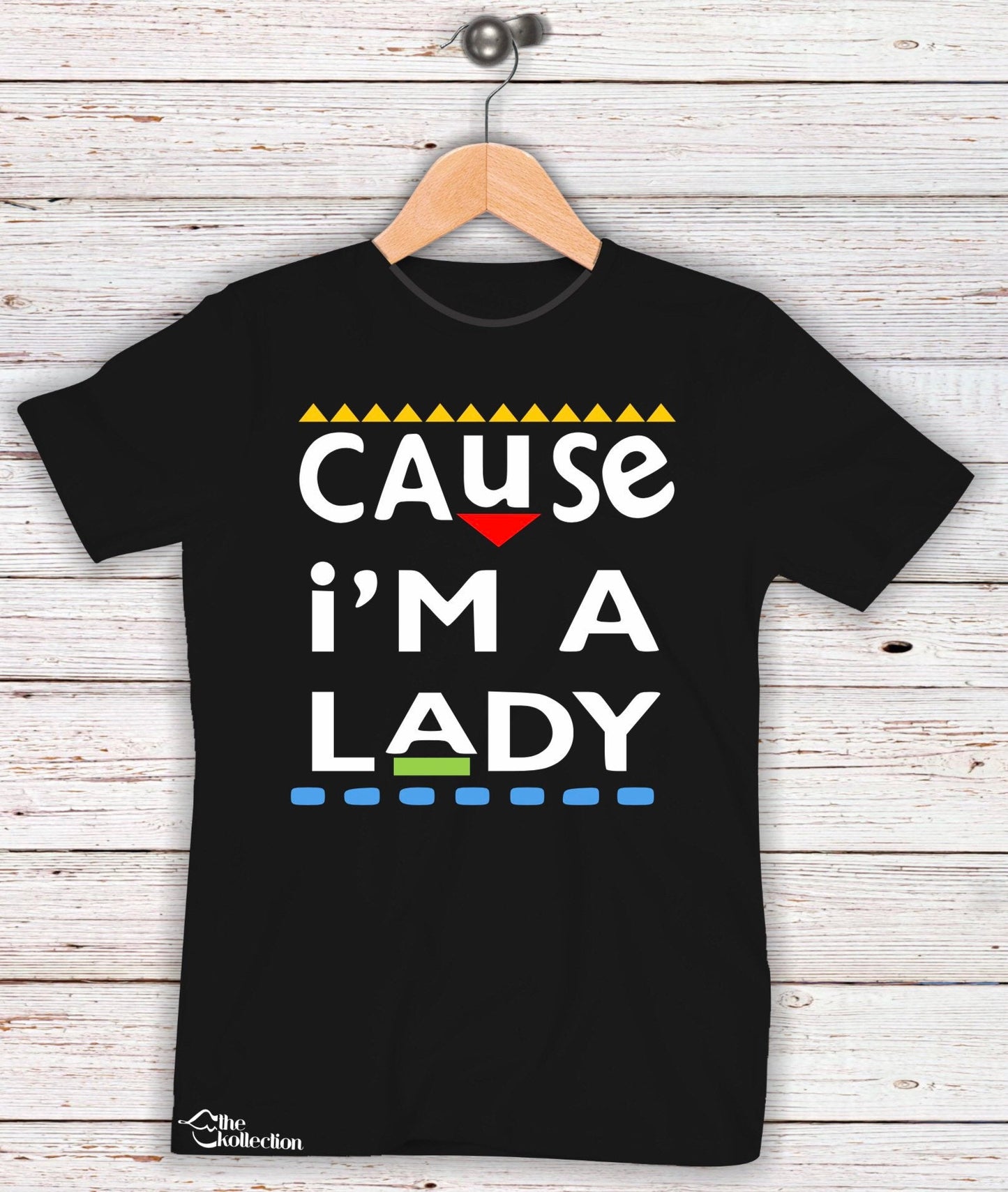 Cause I'm A Lady T-shirt