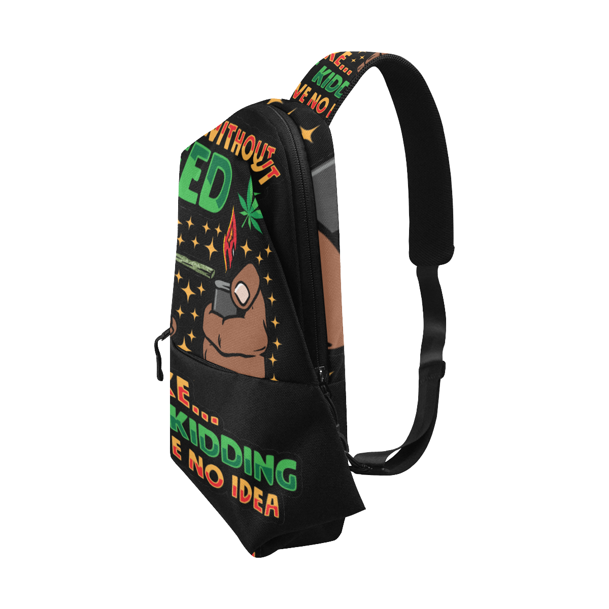 Legalize Weed … Or Don’t … I’ll Smoke It Anyway Chest Bag