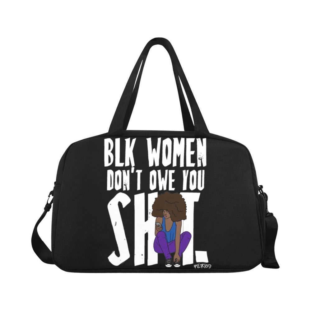 Black Women Don’t Owe You Shit Gym/Overnight Bag