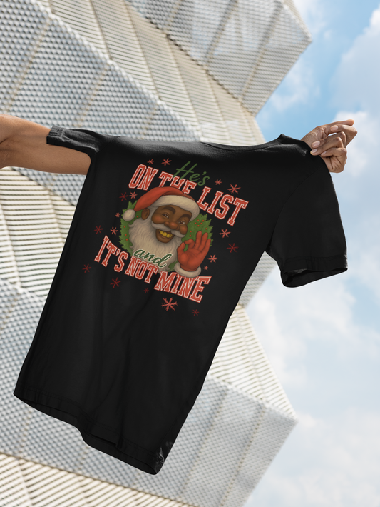 He’s On The List And It’s Not Mine Christmas T-shirt