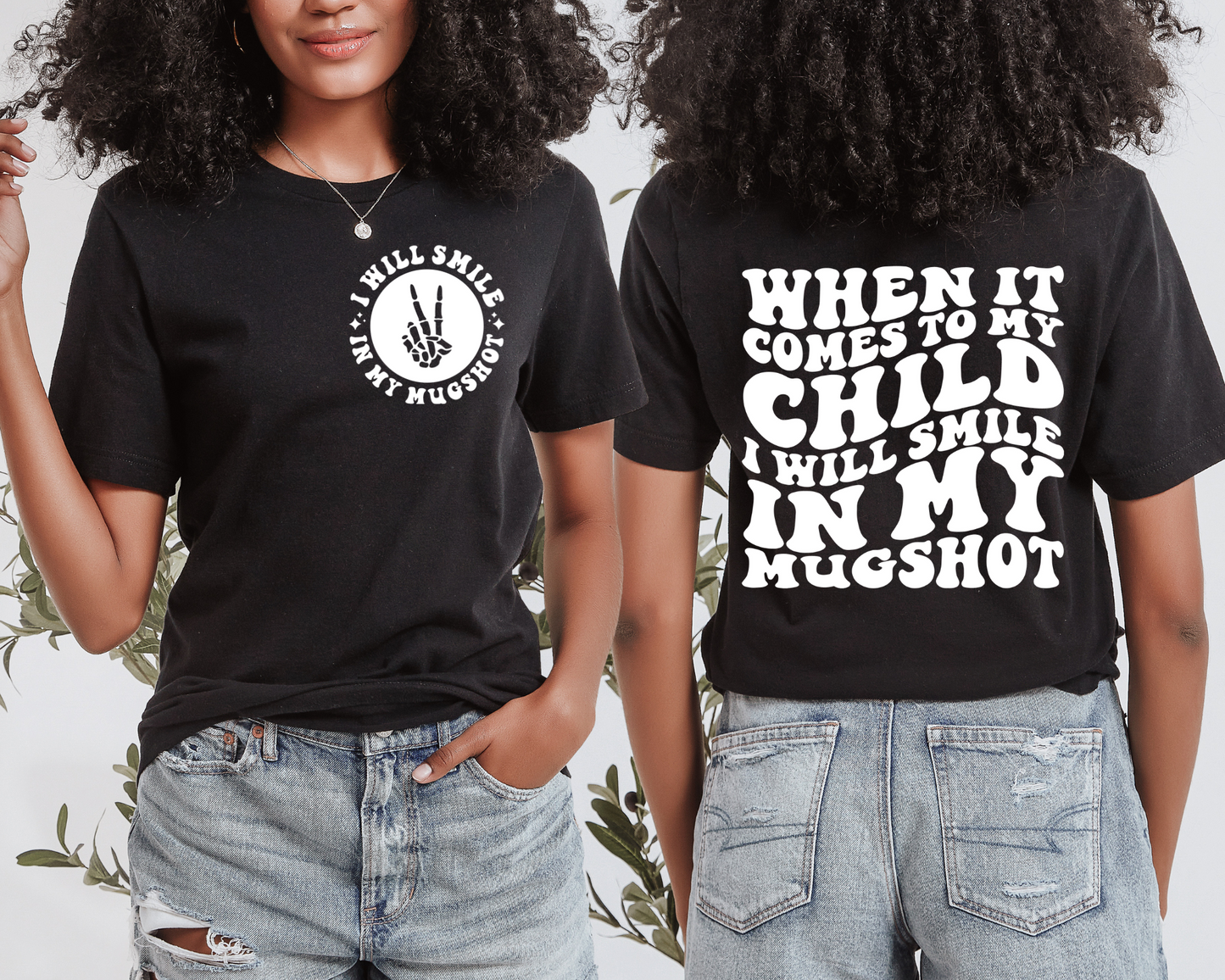 When It Comes Fo My Child I Will Smile In My Mugshot T-shirt (Front & Back)