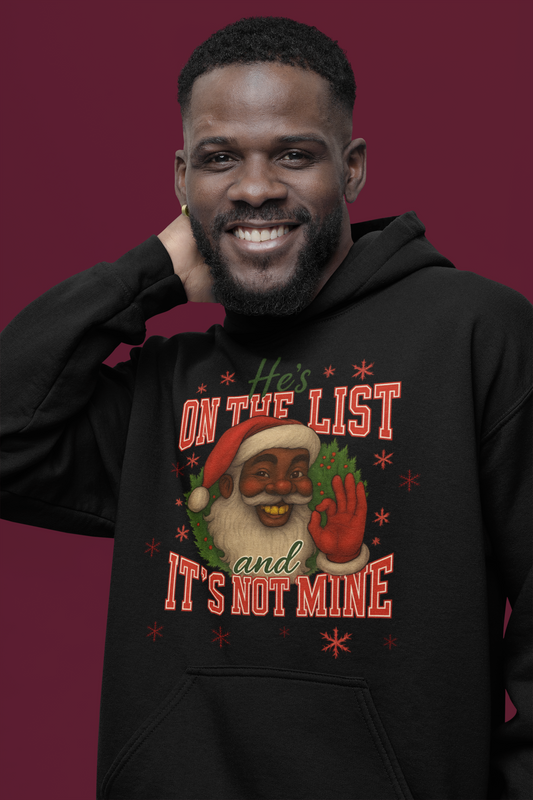 He’s On The List And It’s Not Mine Christmas Hoodie