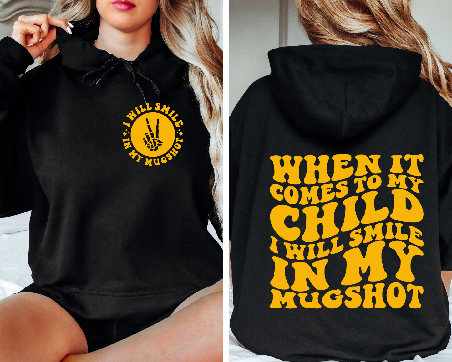 When It Comes To My Child I Will Smile In My Mugshot Hoodie (Front & Back)