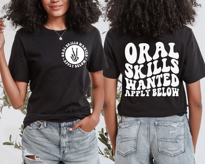 Oral Skills Wanted…Apply Below T-shirt (Front & Back)
