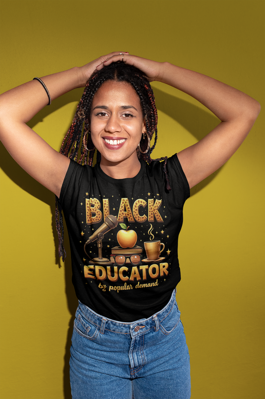 Black Educator By Popular Demand T-shirt