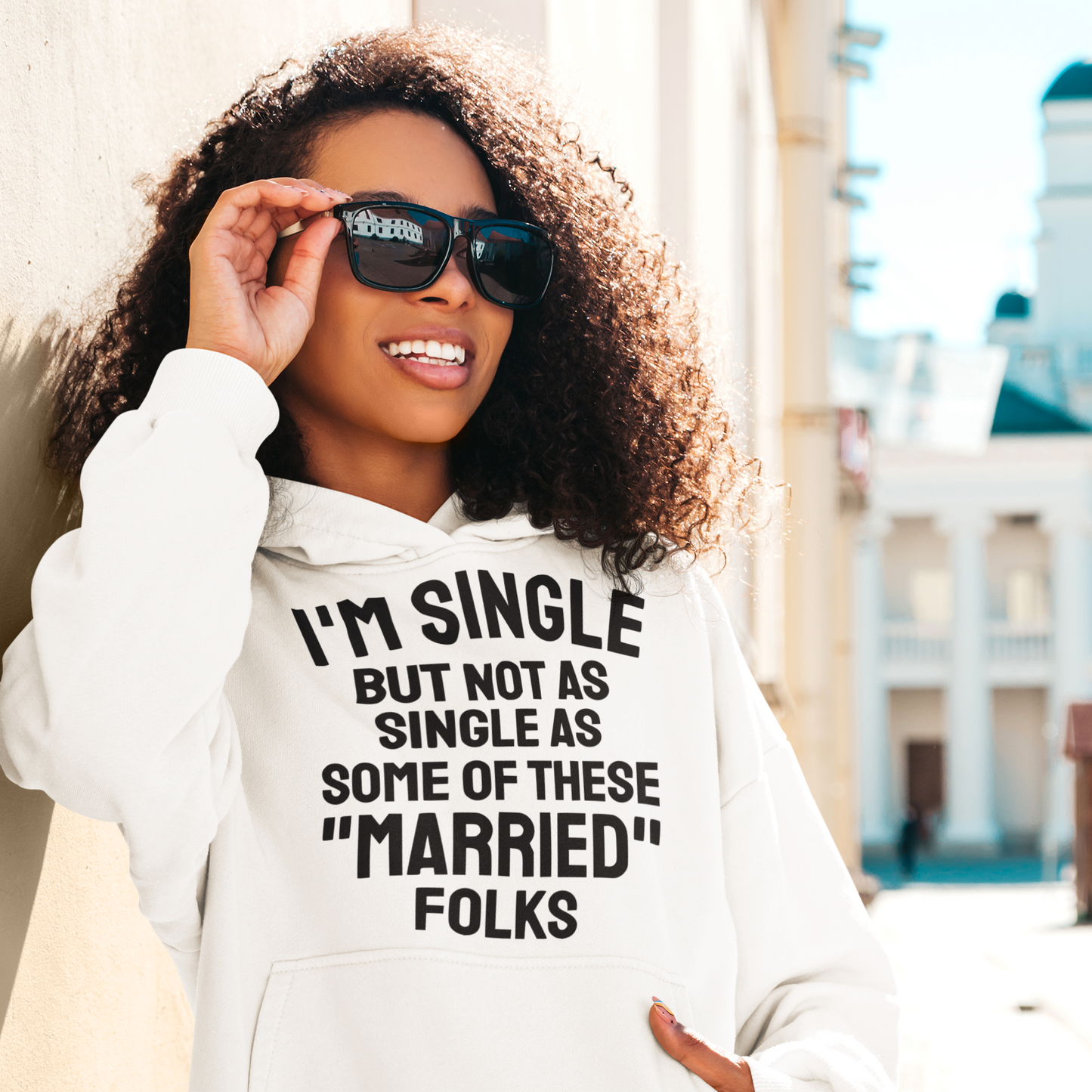 I’m Single But Not As Single As Some Of These “MARRIED” Folks Hoodie