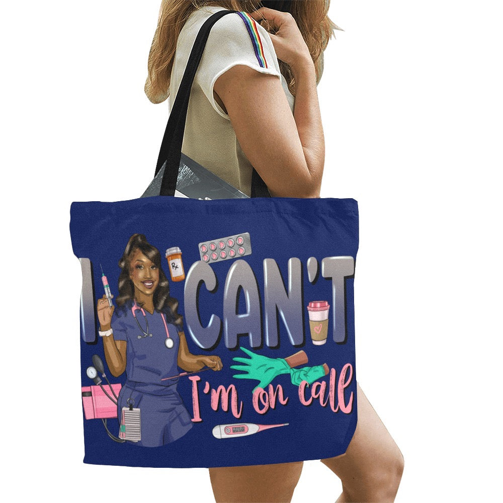 I Can’t I’m On Call Nurse Tote Bag