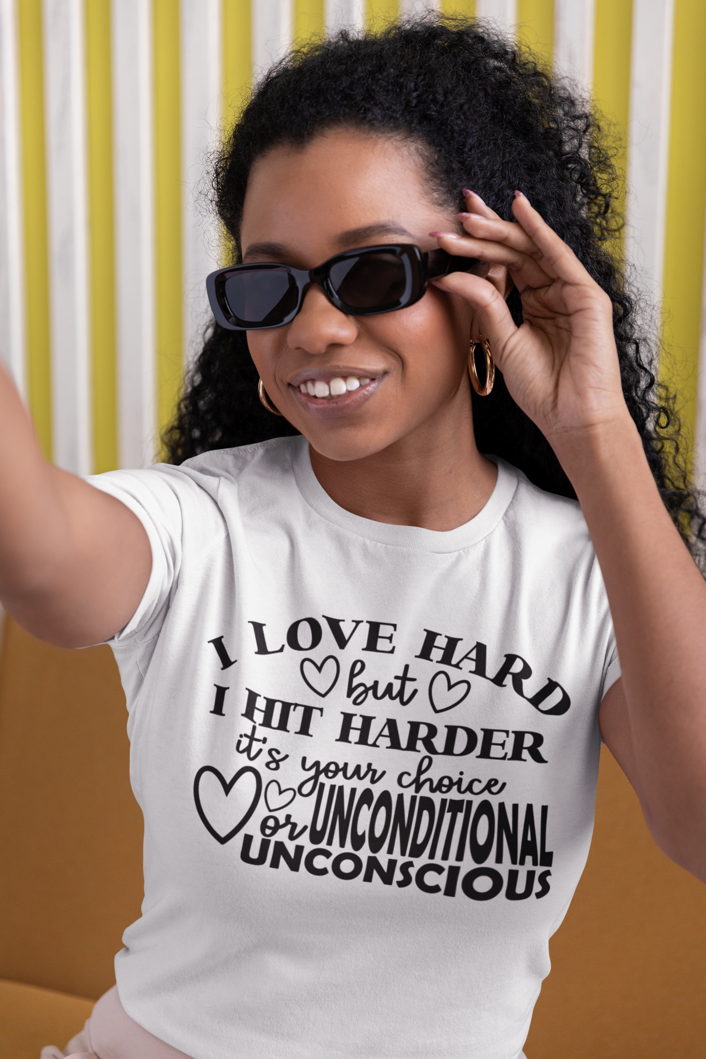 I Love Hard But I Hit Harder…It’s Your Choice UNCONDITIONAL Or UNCONSCIOUS T-shirt