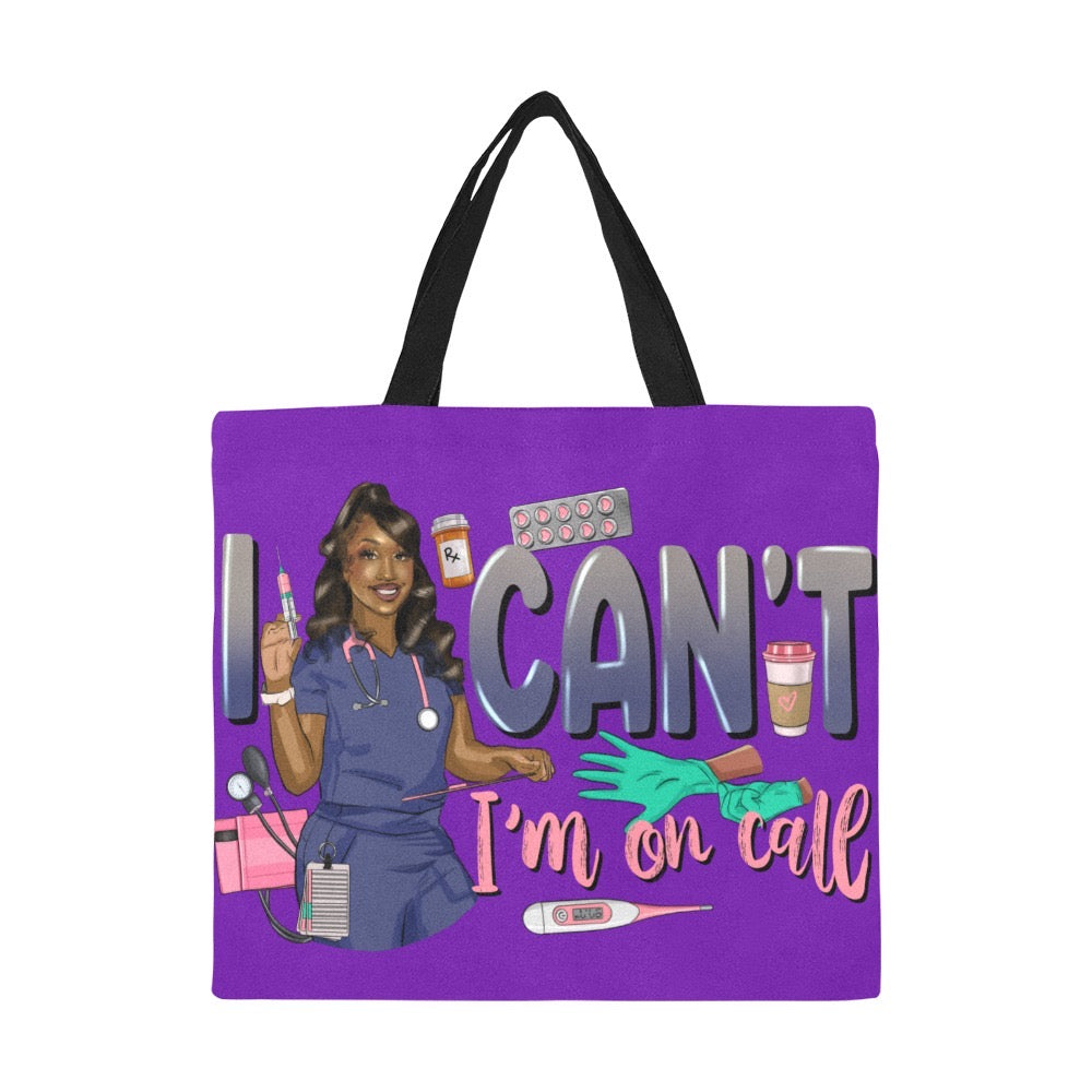 I Can’t I’m On Call Nurse Tote Bag