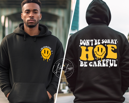 Don’t Be Sorry HOE Be Careful Hoodie (Front & Back)