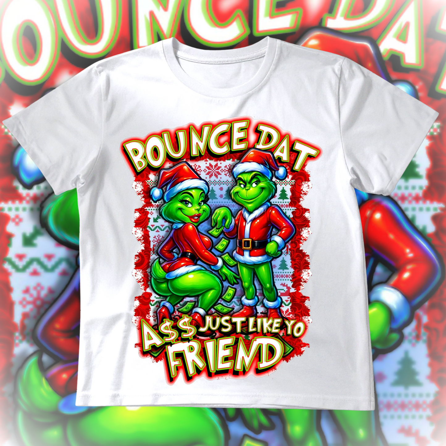 Bounce That Ass Just Like Yo Friend Grinch Christmas T-shirt