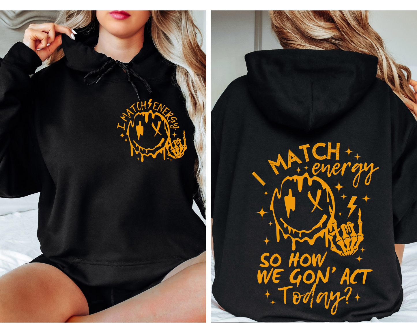 I Match Energy…So How We Gon’ Act Today Hoodie