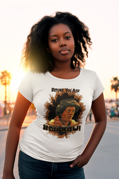 Before You Ask…Hell Naw Ms.Sophia T-shirt
