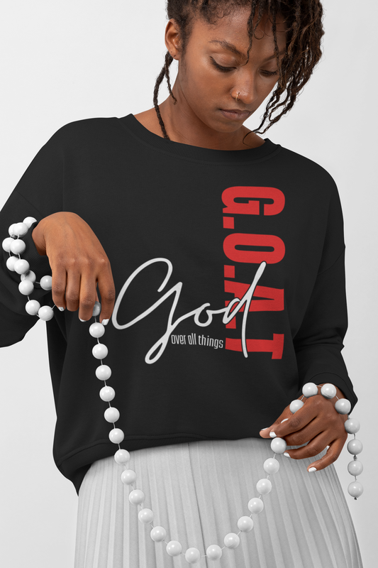 G.O.A.T God Over All Things Sweatshirt