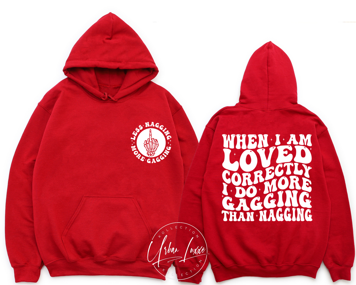 When I’m Loved Correctly I Do More Gagging Than Nagging Hoodie (Front & Back)