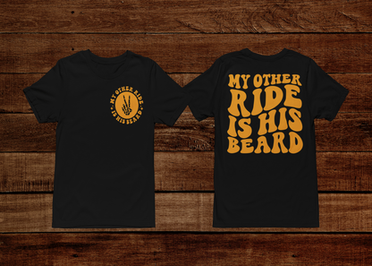 My Other Ride Is His Beard T-shirt (Front & Back)