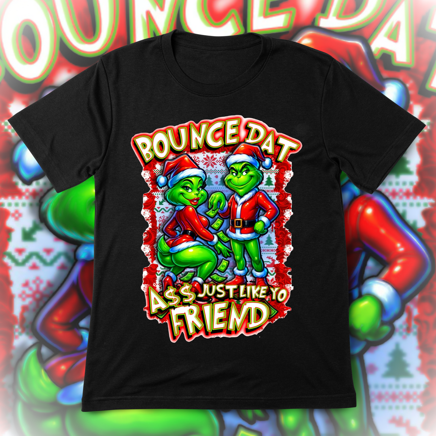 Bounce That Ass Just Like Yo Friend Grinch Christmas T-shirt