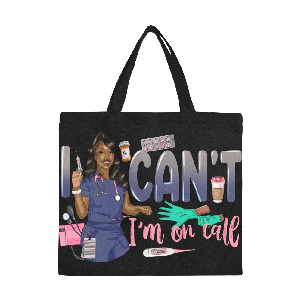 I Can’t I’m On Call Nurse Tote Bag