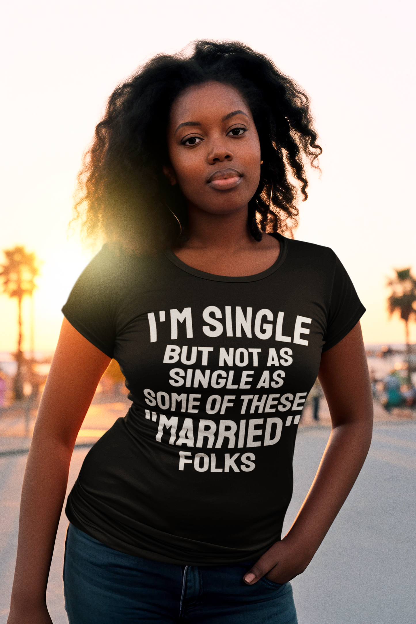 Im Single But Not As Single As Some Of These “MARRIED” Folks T-shirt