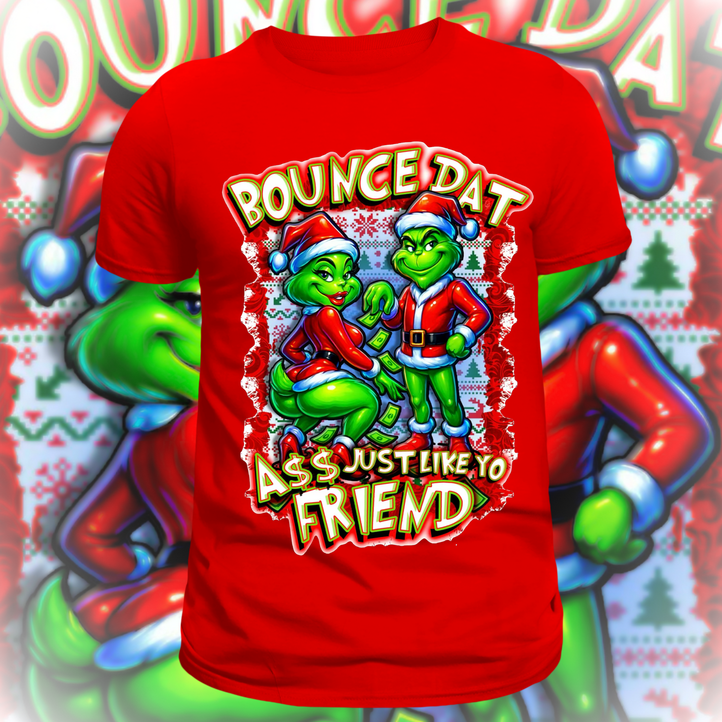 Bounce That Ass Just Like Yo Friend Grinch Christmas T-shirt