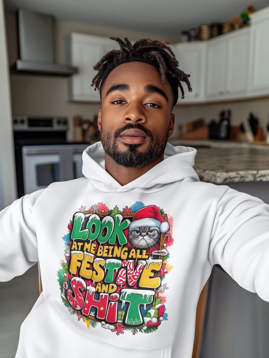 Look At Me Being All Festive And Shit Christmas Hoodie