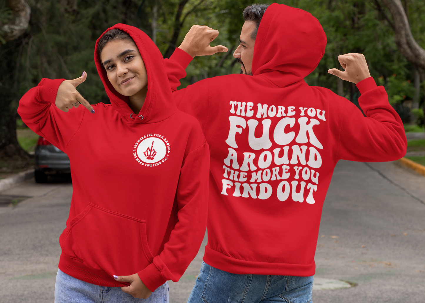 The More You Fuck Around The More You Find  Out Hoodie (Front & Back)