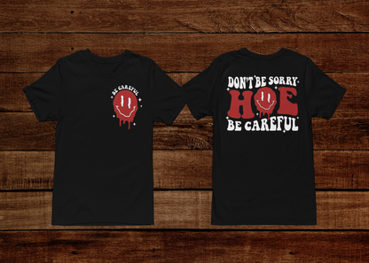 Don’t Be Sorry Hoe Be Careful T-shirt (Front & Back)