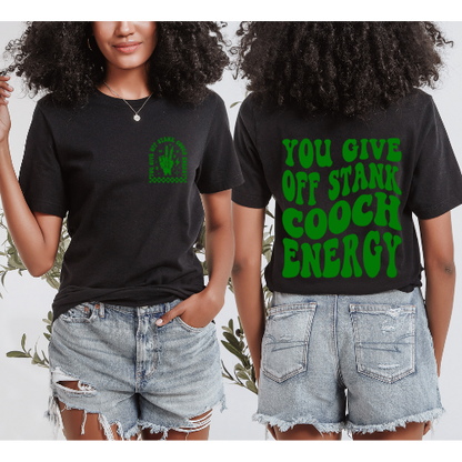 You Give Off Stank Cooch Energy T-Shirt