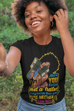Load image into Gallery viewer, Have You Ever Met A Hater Doing Better Than You Tshirt