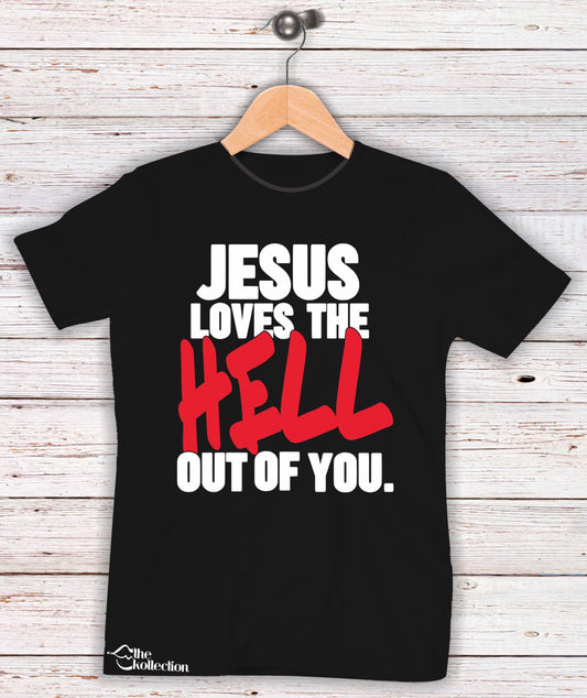 Jesus Loves The Hell Out Of You T-shirt