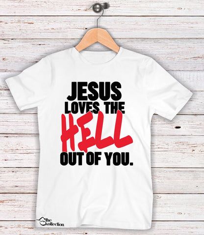 Jesus Loves The Hell Out Of You