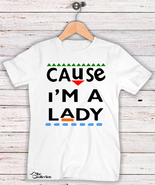 Cause I'm A Lady T-shirt